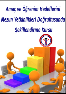 Eğitici Kursları Serisi "Amaç ve Öğrenim Hedeflerini Mezun Yetkinlikleri Doğrultusunda Şekillendirme"