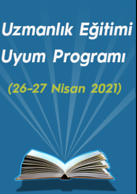 Uzmanlık Eğitimi Uyum Programı (26-27 Nisan 2021)