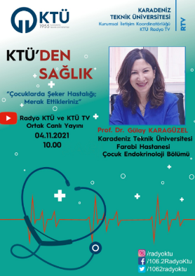 KTÜ'den Sağlık - Çocuklarda Şeker Hastalığı ve Merak Ettikleriniz - Prof. Dr. Gülay KARAGÜZEL.