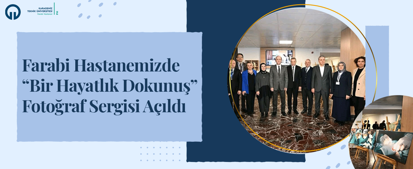 Farabi Hastanemizde "Bir Hayatlık Dokunuş" Fotoğraf Sergisi Açıldı
