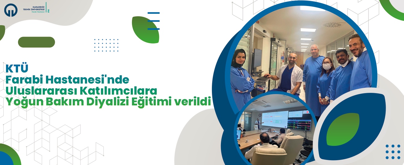 KTÜ Farabi Hastanesi'nde Uluslararası Katılımcılara Yoğun Bakım Diyalizi Eğitimi verildi