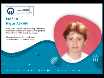 Prof.Dr. Nigar ALKAN COST Programına Çalışma Grubu Üyesi (WG) Olarak Atandı