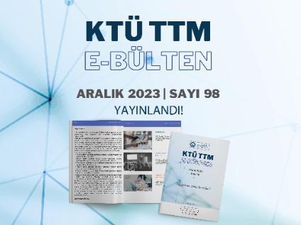 KTÜ TTM 2023 Aralık Ayı Bülteni (98. Sayı) Yayınlandı!