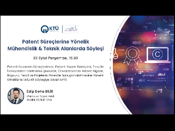 Patent Süreçlerine Yönelik Mühendislik & Teknik Alanlarda Söyleşi Düzenlenecektir!