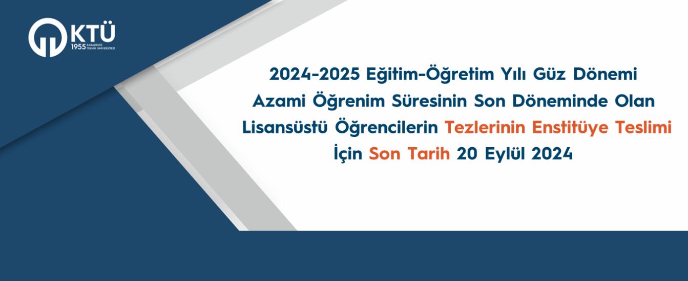 2024-2025 Eğitim-Öğretim Yılı Güz Dönemi Azami Öğr. Tez Teslimi