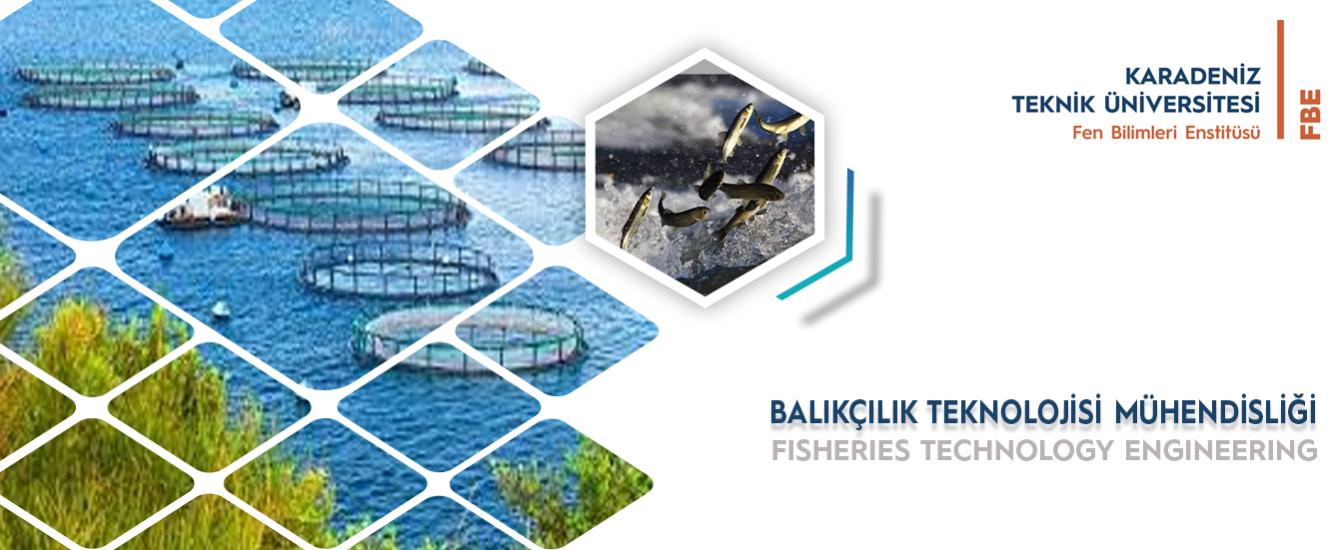 Balıkçılık Teknolojisi Mühendisliği Anabilim Dalı