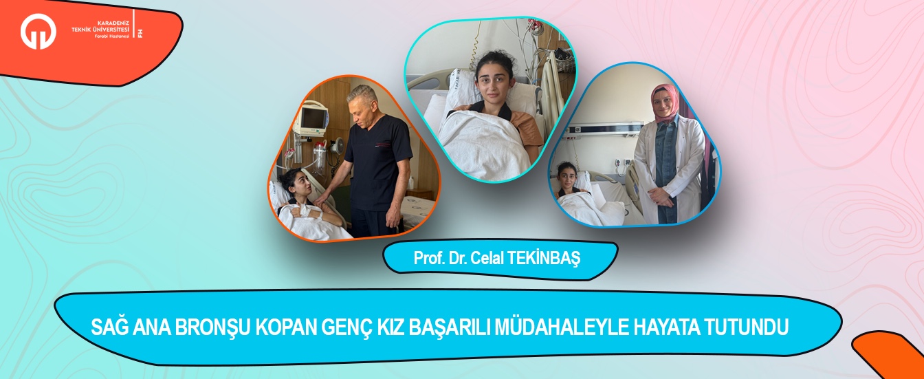 Sağ Ana Bronşu Kopan Genç Kız Başarılı Müdahaleyle Hayata Tutundu