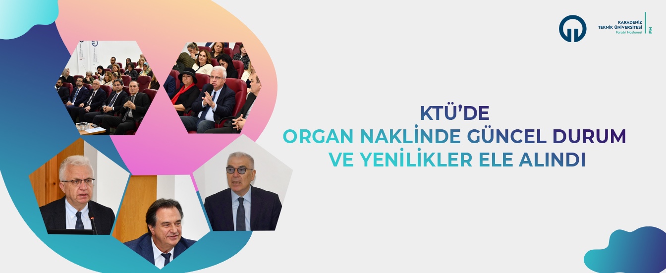 KTÜ'de Organ Naklinde Güncel Durum ve Yenilikler Ele Alındı