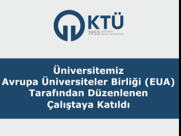 Üniversitemiz Avrupa Üniversiteler Birliği (EUA) Tarafından Düzenlenen Çalıştaya Katıldı
