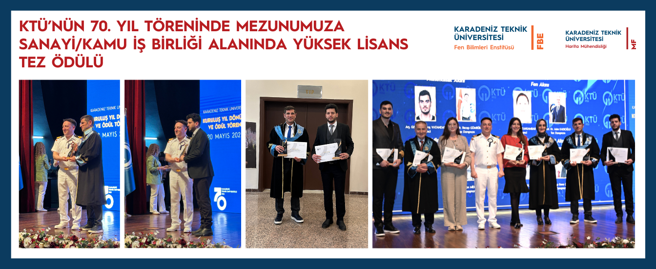 KTÜ'nün 70. Yıl Töreninde Mezunumuza Sanayi/Kamu İş Birliği Alanında Yüksek Lisans Tez Ödülü