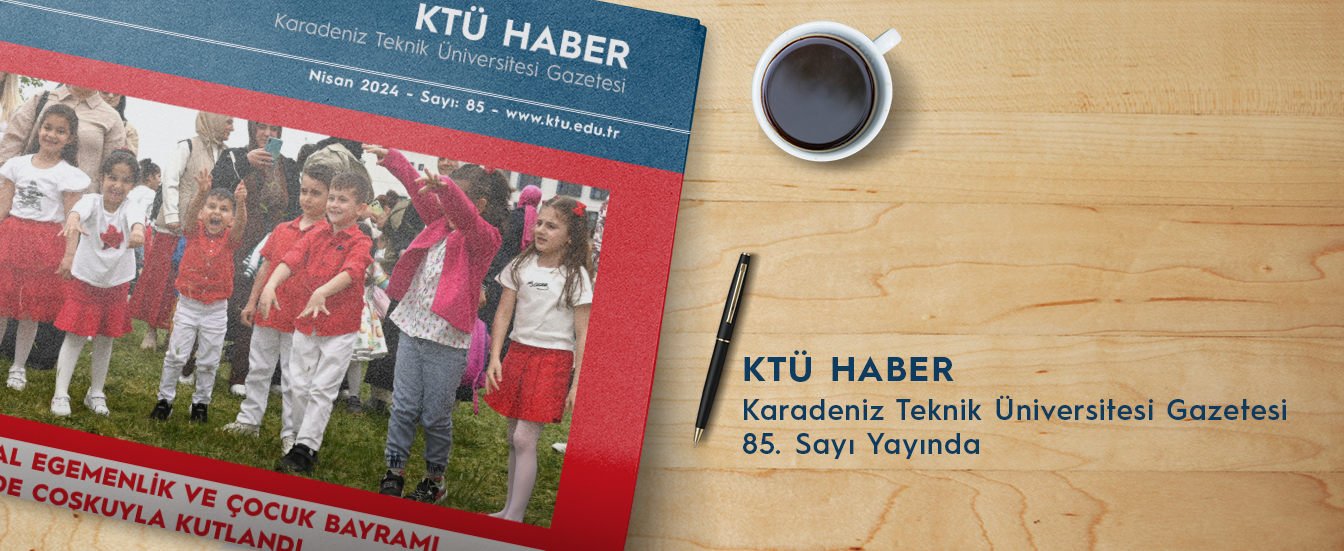 KTÜ HABER 85. Sayı