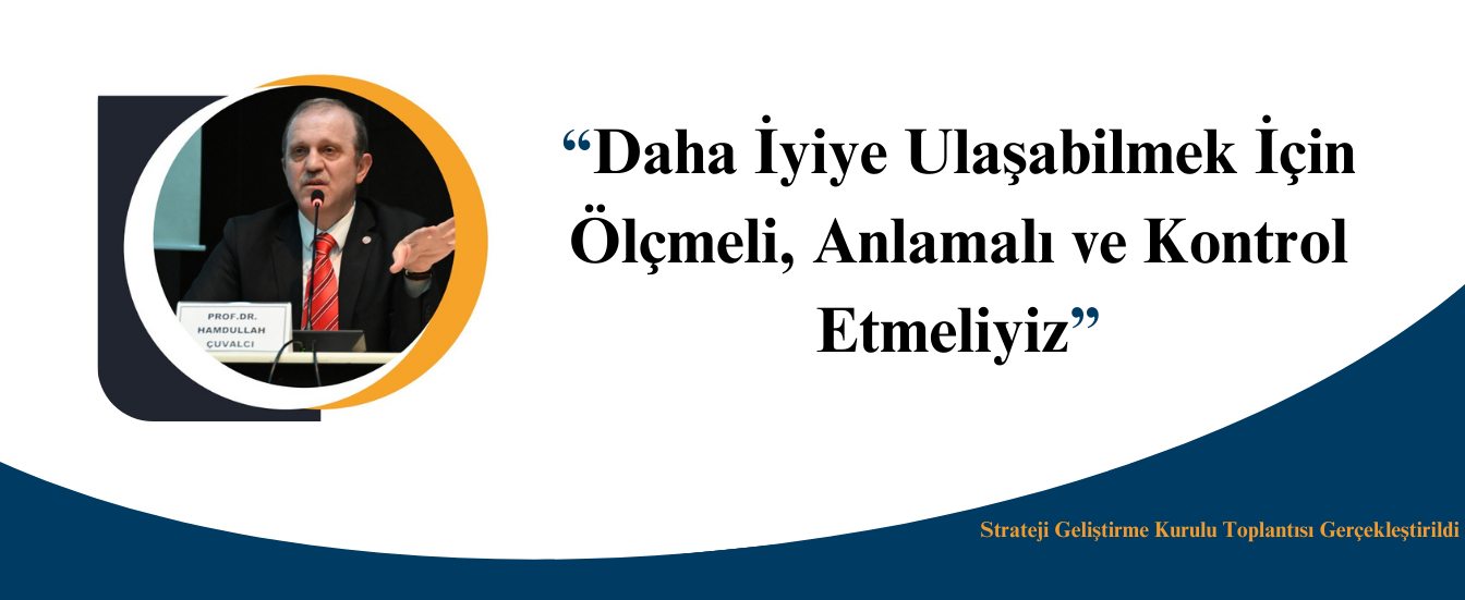 Daha İyiye Ulaşabilmek İçin Ölçmeli, Anlamalı ve Kontrol Etmeliyiz